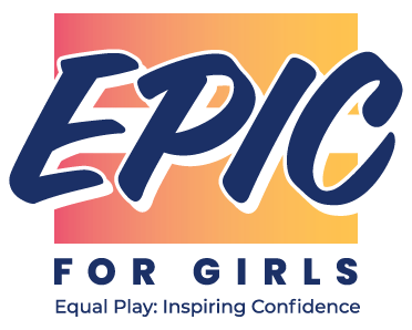 The word EPIC over an equal sign with the words "for girls" at the bottom of the equal sign. Under that, the words Equal Play Inspiring Confidence