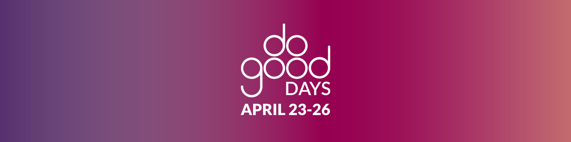 Do Good Days April 23-26