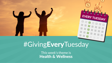 #GivingEveryTuesday: This week's theme is Health & Wellness