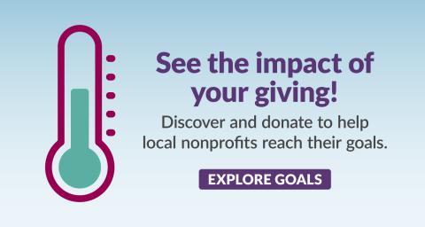 See the impact of your giving! Discover and donate to help local nonprofits reach their goals. Explore goals