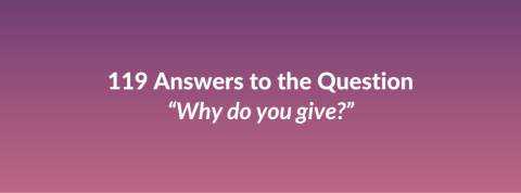 119 answers to the question: Why do you give?