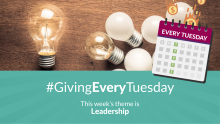 This week's weekly #GivingEveryTuesday theme is Leadership