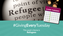 #GivingEveryTuesday: This week's theme is Refugees