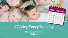 This week's #GivingEveryTuesday theme is Babies