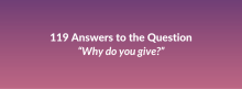 119 answers to the question: Why do you give?