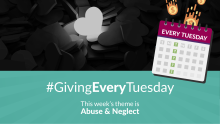 #GivingEveryTuesday: Abuse and Neglect